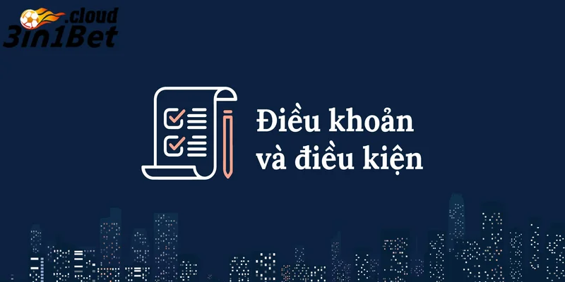 Điều Khoản Điều Kiện - Nội Dung Từ 3IN1BET Không Thể Bỏ Qua 2 Nội dung chính của điều khoản điều kiện 3IN1BET