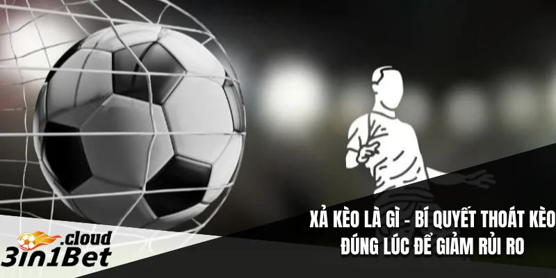 Xả Kèo Là Gì